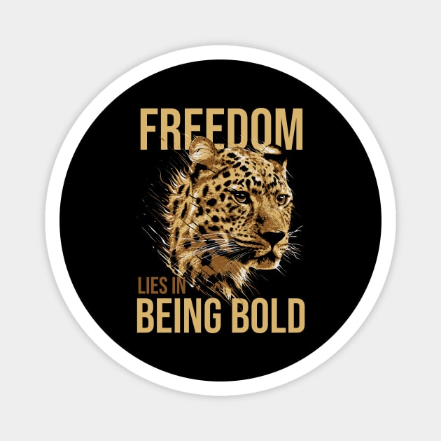 Freedom Lies In Being Bold - Leopard Magnet by Hariolf´s Mega Store